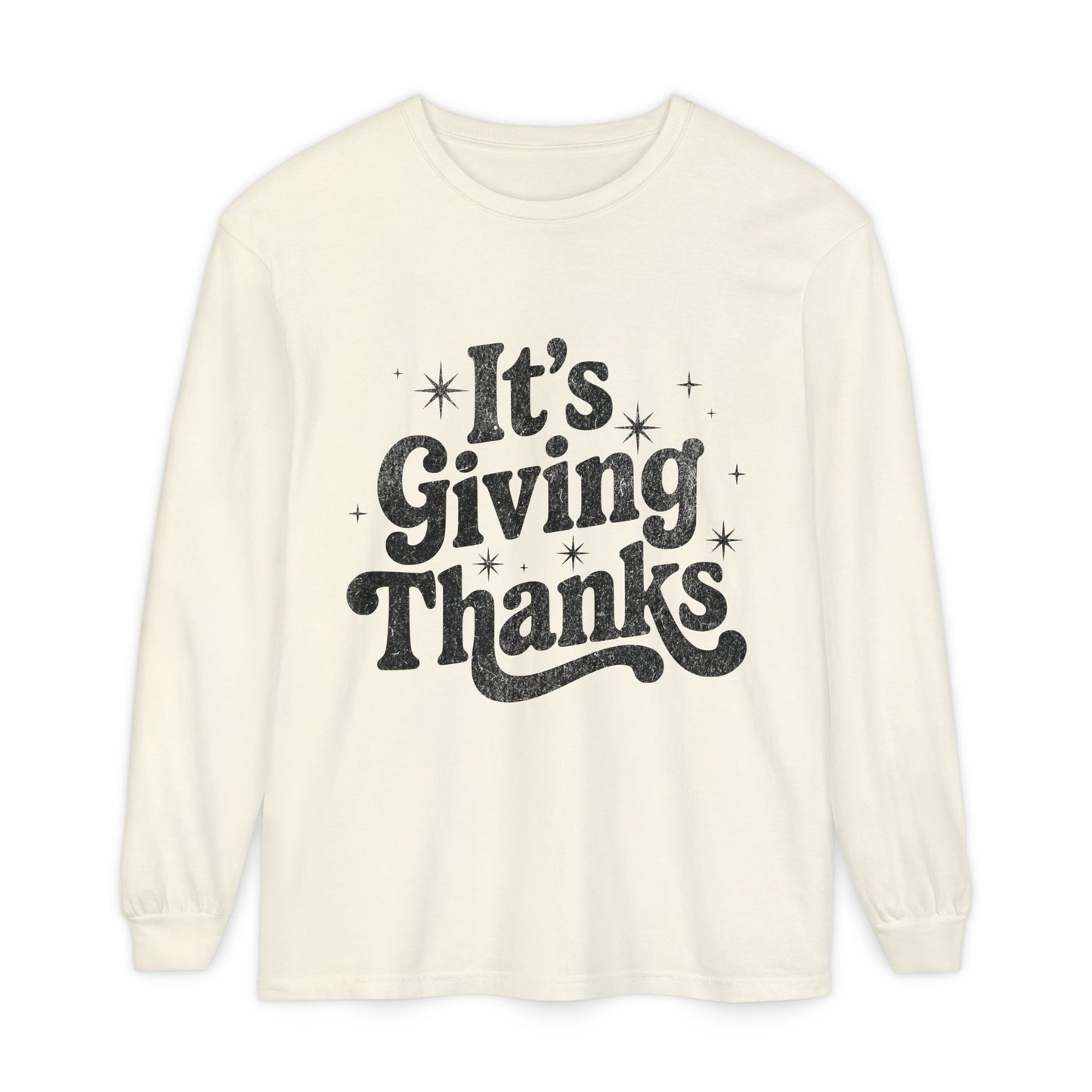It’s Giving Thanks Long Sleeve T-Shirt