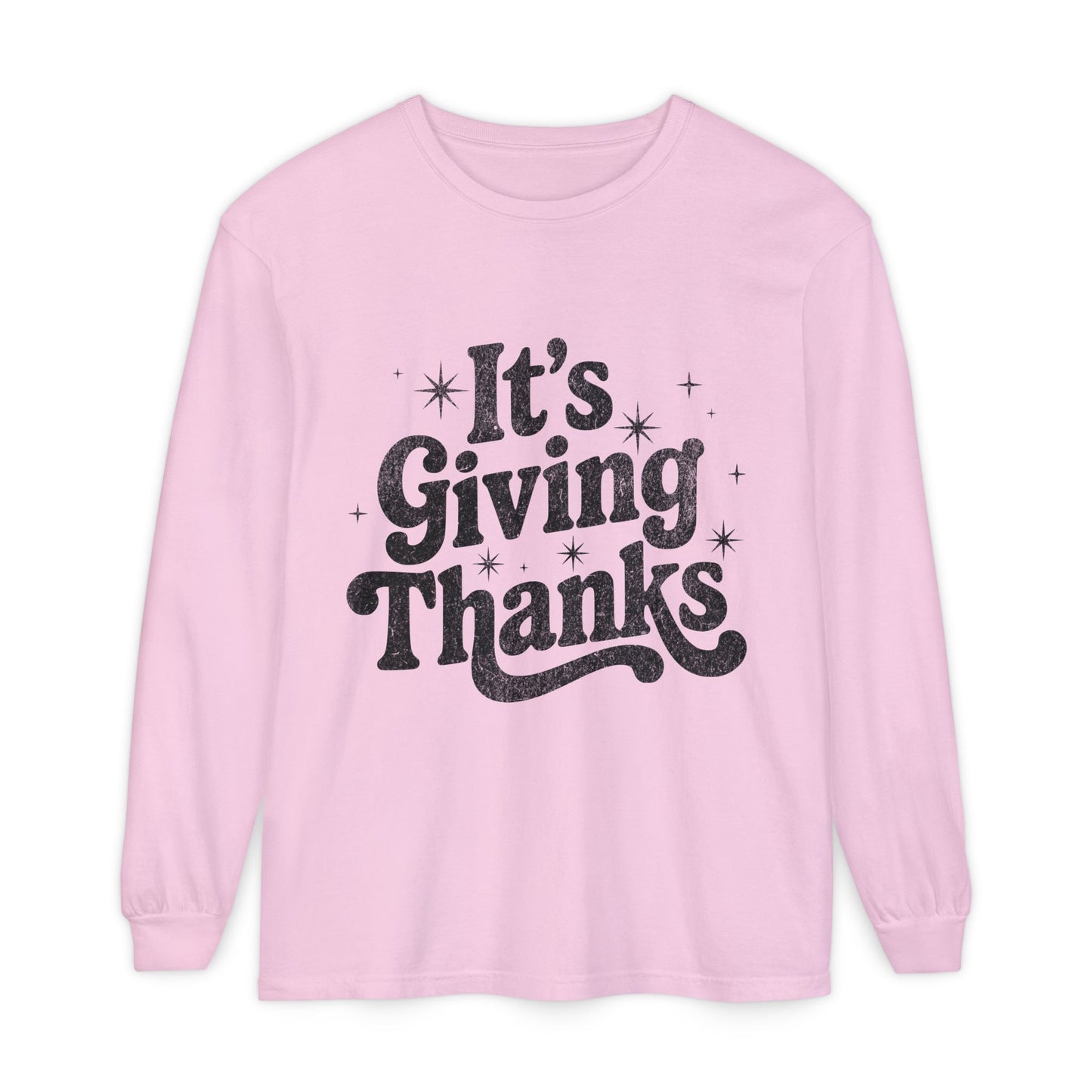 It’s Giving Thanks Long Sleeve T-Shirt