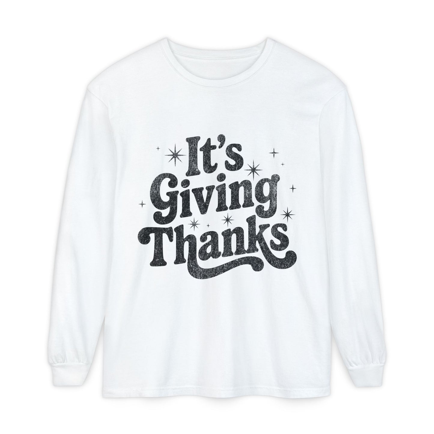 It’s Giving Thanks Long Sleeve T-Shirt