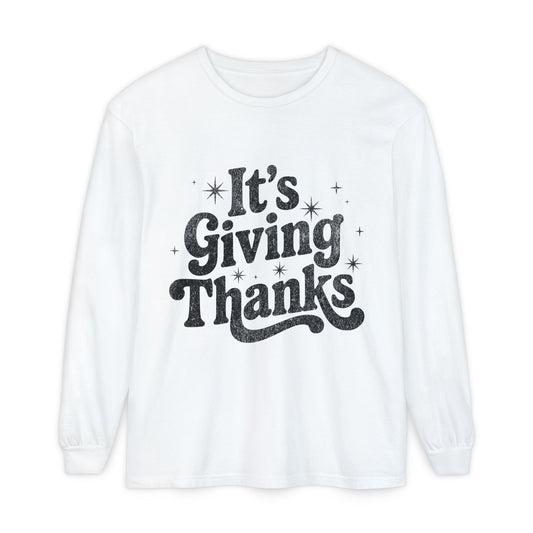It’s Giving Thanks Long Sleeve T-Shirt